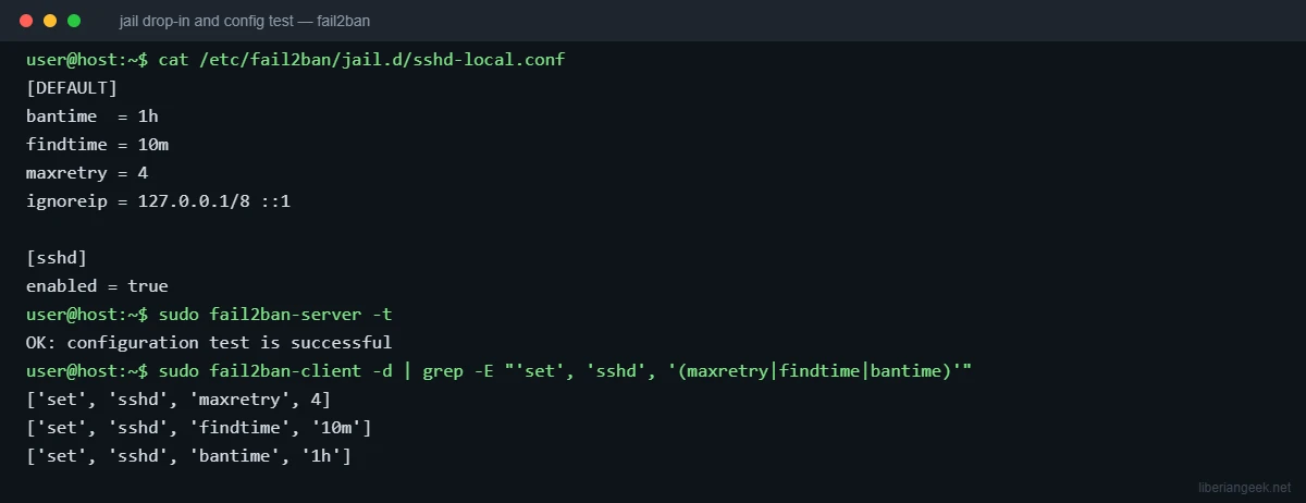 Terminal showing a jail.d/sshd-local.conf file with bantime 1h, findtime 10m, maxretry 4, fail2ban-server -t reporting OK and the effective sshd jail values